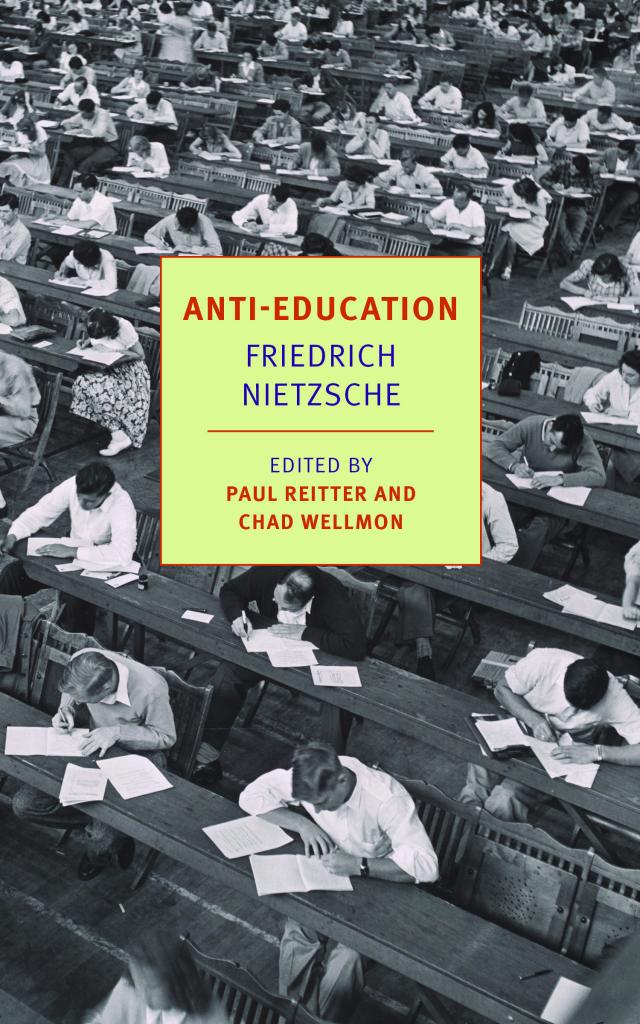 Book Cover of "Anit-Education - Fredrich Nietzsche, Edited by Paul Reitter and Chad Wellmon