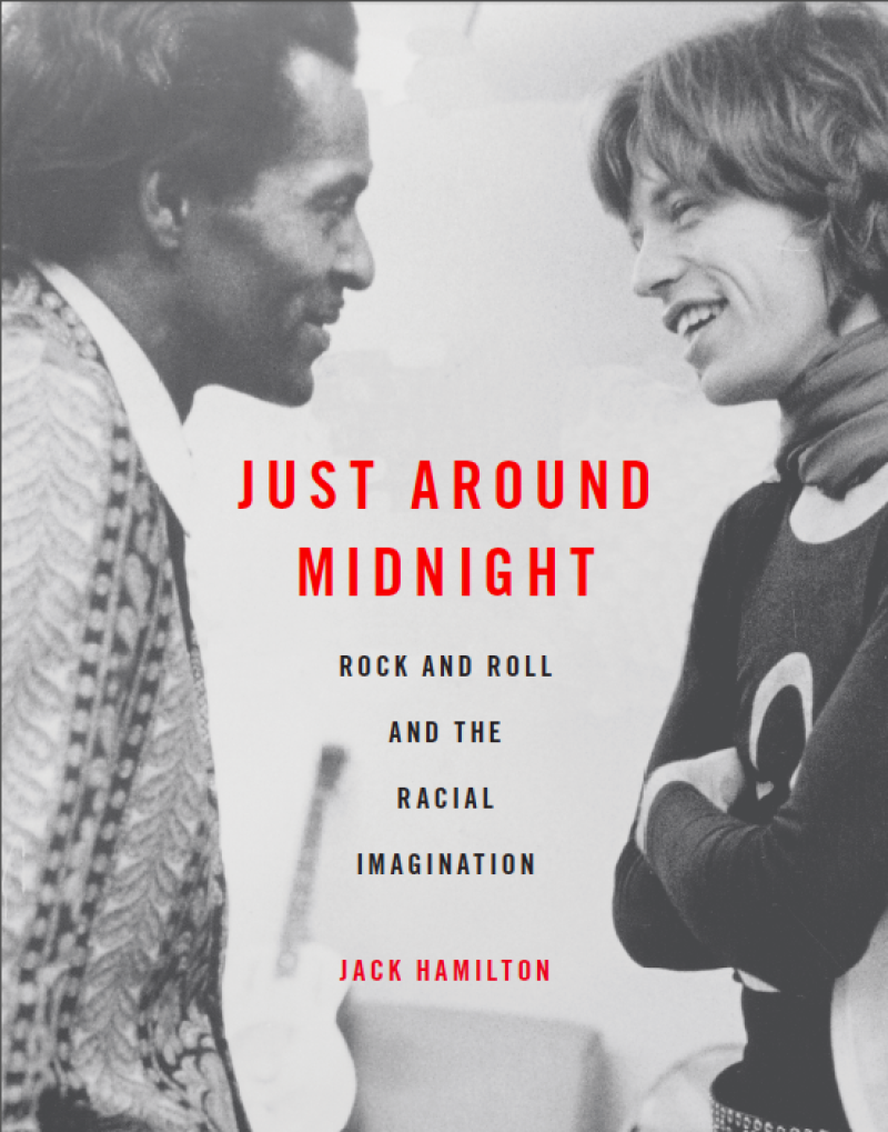 Cover of Jack Hamilton's  book, \"Just Around Midnight - Rock n' Roll and the Racial Imagination