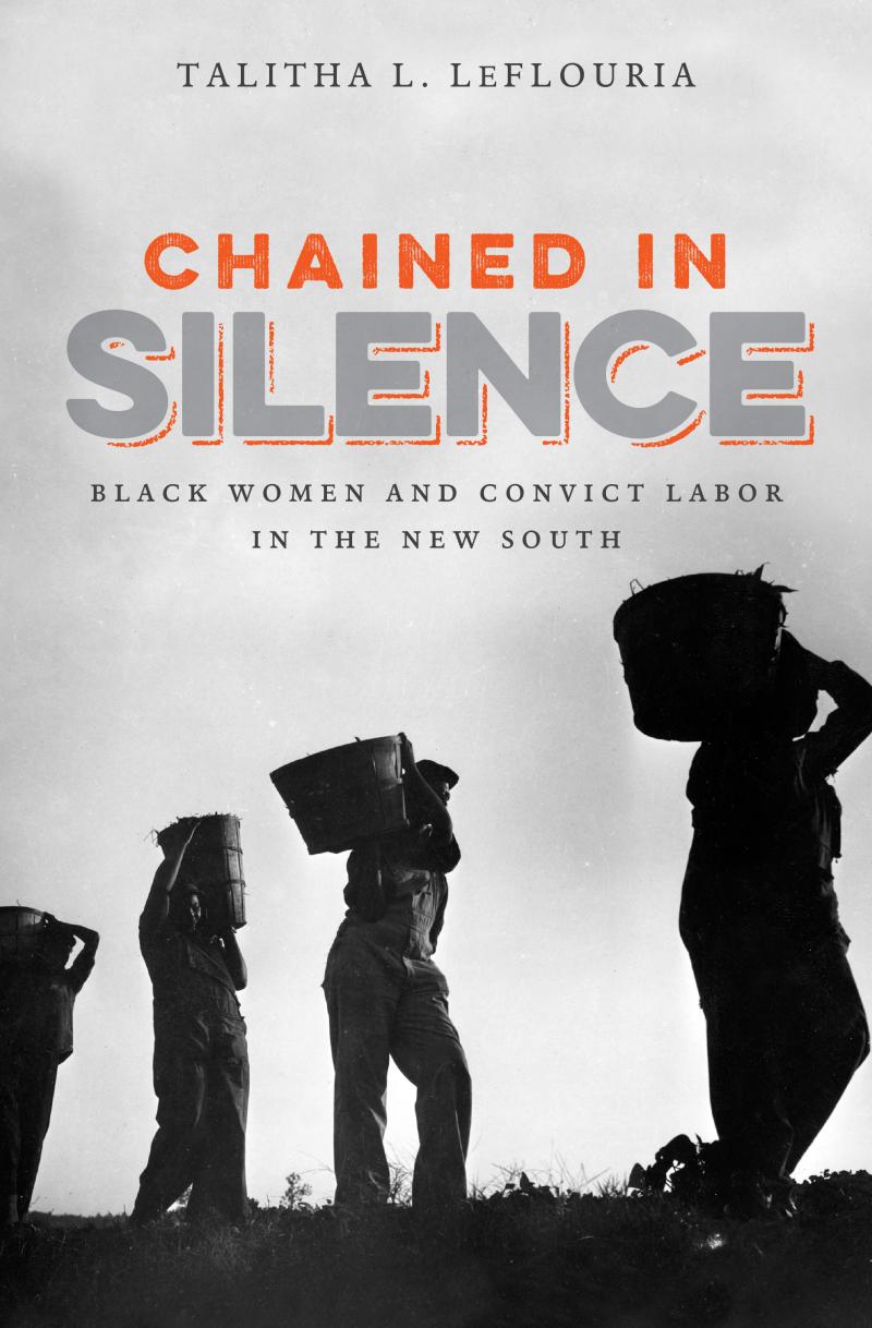 Book Cover of \"Chained in Silence: Black Women and Convict Labor in the New South\"